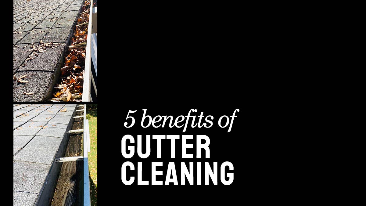 5 benefits of Gutter Cleaning